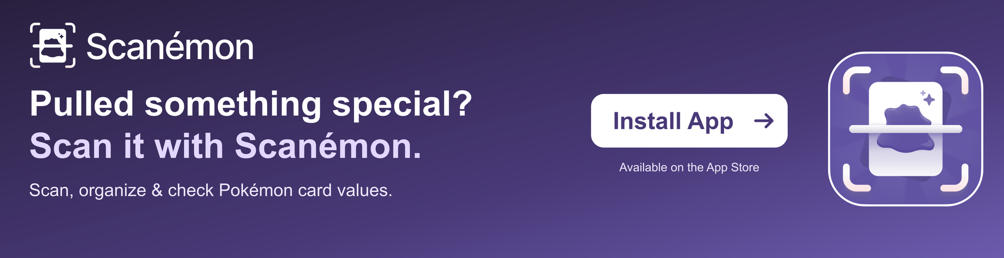 Pulled something special? Scan it with Scanémon — install the app on the App Store